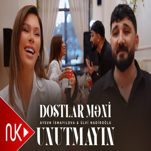 Aysun İsmayilova,Ulvi Nadiroglu - Dostlar Meni Unutmayin