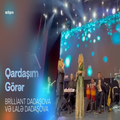 Brilliant Dadaşova,Lalə Dadaşova - Qardaşım Görər
