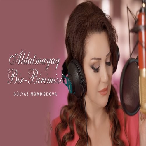 Gülyaz Məmmədova - Aldatmayaq Bir Birimizi