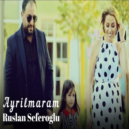 Ruslan Seferoglu  - Ayrilmaram