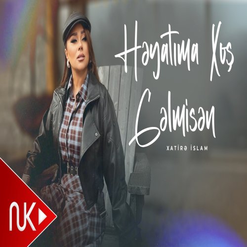 Xatirə İslam - Heyatima Xoş Gelmisen