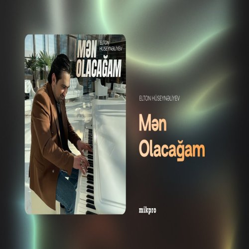 Elton Hüseynəliyev - Mən Olacağam