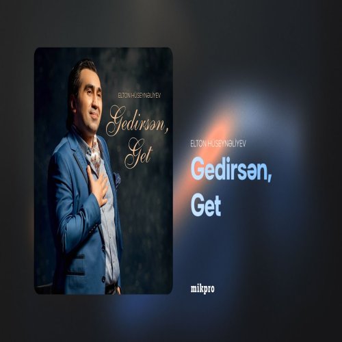 Elton Hüseynəliyev - Gedirsən, Get