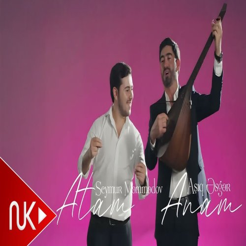 Seymur Memmedov,Aşıq Əsgər - Atam Anam