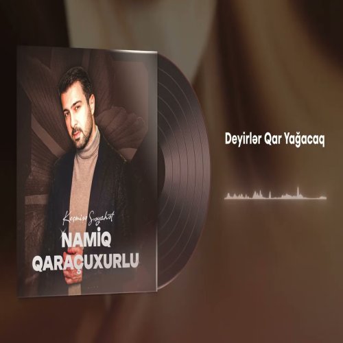 Namiq Qaraçuxurlu - Deyirlər qar yağacaq