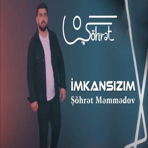 Şöhret Memmedov - İmkansızım