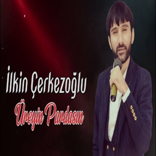 İlkin Çerkezoğlu - Üreyin Pardasın