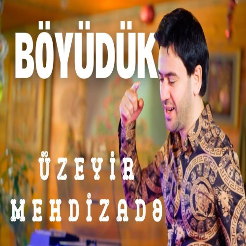 Uzeyir Mehdizade - Boyuduk Uzeyir Mehdizade - Boyuduk