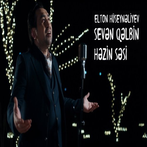 Elton Hüseynəliyev - Sevən Qəlbin Həzin Səsi Elton Hüseynəliyev - Sevən Qəlbin Həzin Səsi