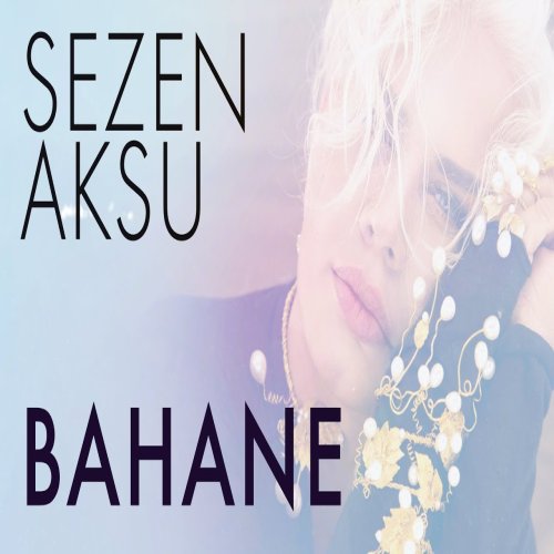 Sezen Aksu - Bahane