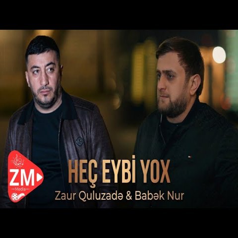 Zaur Quluzade,Babek Nur - Hec Eybi Yox