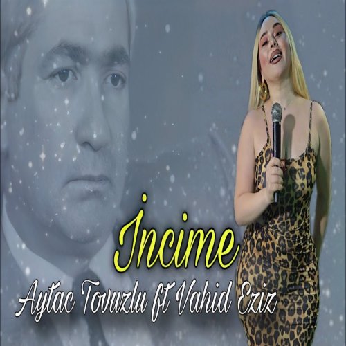Aytac Tovuzlu,Vahid Eziz - İncime 