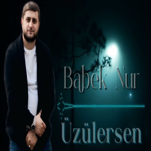 Babek Nur - Uzulersen