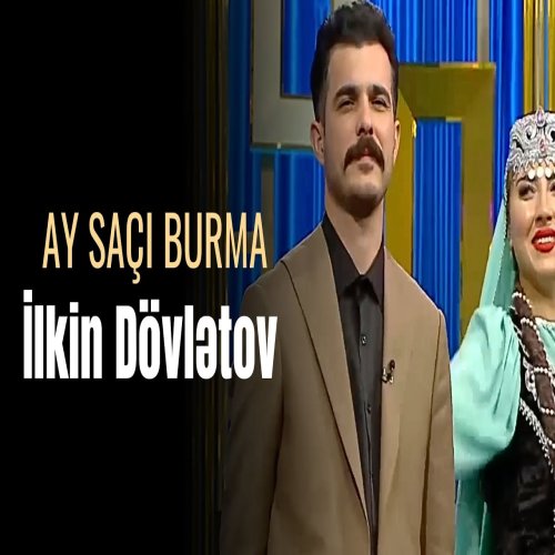 İlkin Dövlətov - Ay Saçı Burma İlkin Dövlətov - Ay Saçı Burma