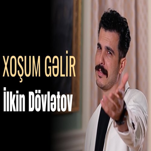 İlkin Dövlətov - Xoşum Gəlir İlkin Dövlətov - Xoşum Gəlir