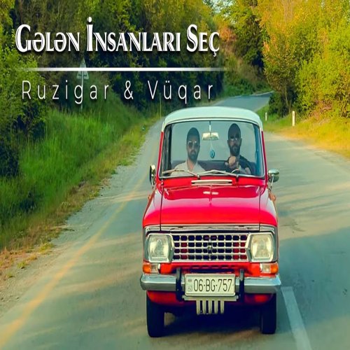 Ruzigar & Vüqar - Gələn İnsanları Seç Ruzigar & Vüqar - Gələn İnsanları Seç