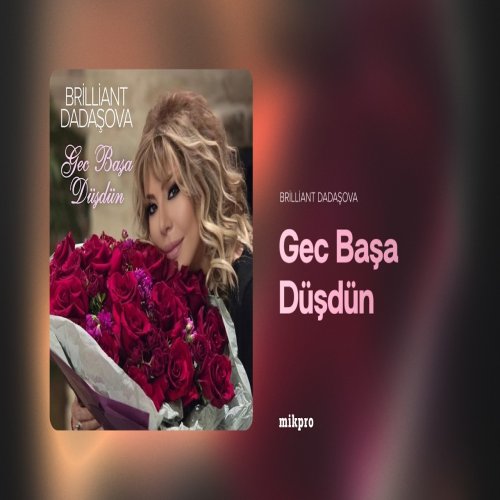 Brilliant Dadaşova - Gec Başa Düşdün Brilliant Dadaşova - Gec Başa Düşdün