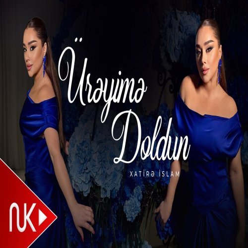 Xatirə İslam - Üreyime Doldun Xatirə İslam - Üreyime Doldun