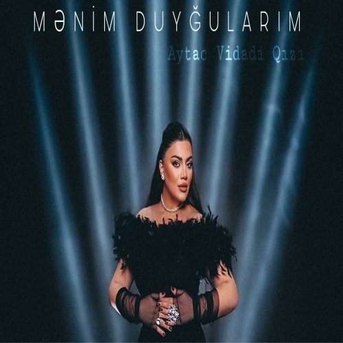 Aytac Vidadiqizi - Mənim Duyğularım Aytac Vidadiqizi - Mənim Duyğularım
