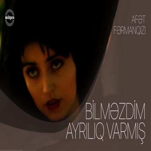 Afət Fərmanqızı - Bilməzdim Ayrılıq Varmış