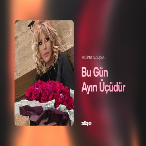 Brilliant Dadaşova - Bu Gün Ayın Üçüdür Brilliant Dadaşova - Bu Gün Ayın Üçüdür