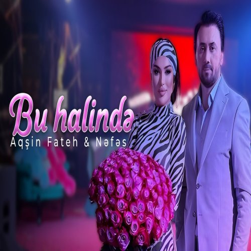 Aqsin Fateh & Nəfə - Bu halinde Aqsin Fateh & Nəfə - Bu halinde
