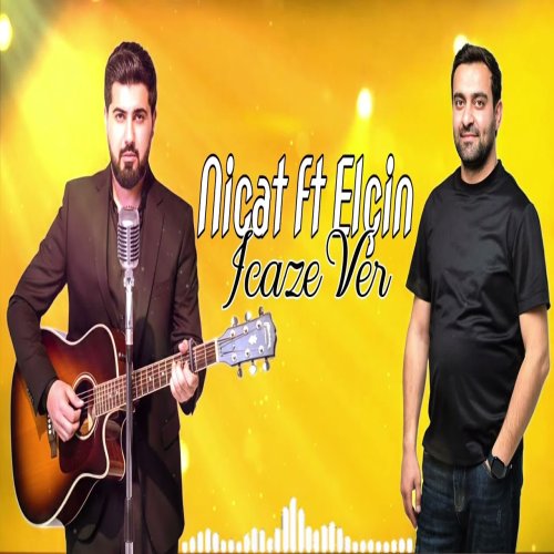 Nicat Eşqin & Elçin Şirinov - İcaze Ver Nicat Eşqin & Elçin Şirinov - İcaze Ver