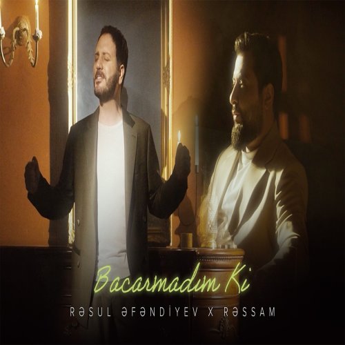 Rəsul Əfəndiyev,Rəssam - Bacarmadım Ki