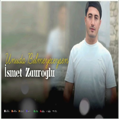 İsmet Zauroglu - Unuda Bilmeyeceksen