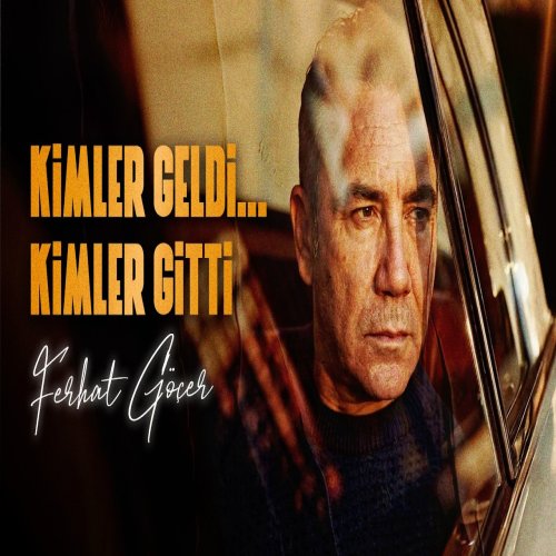 Ferhat Göçer  - Kimler Geldi... Kimler Gitti