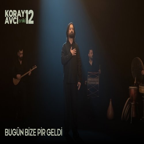 Koray Avcı - Bugün Bize Pir Geldi