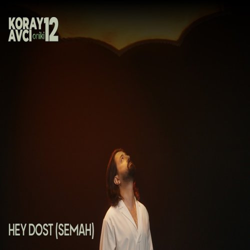 Koray Avcı - Hey Dost (Semah)