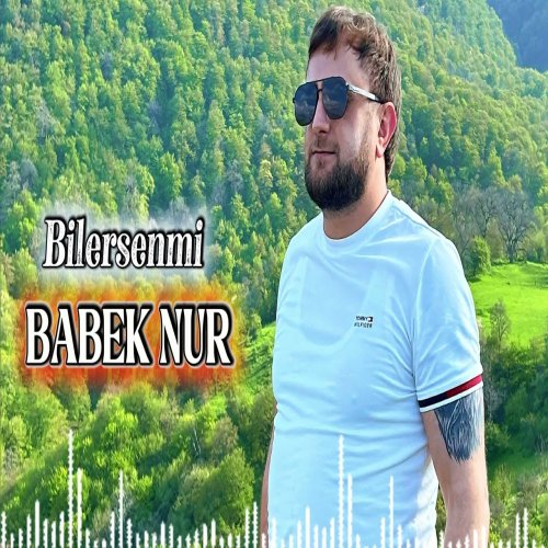 Babek Nur - Bilersenmi Babek Nur - Bilersenmi
