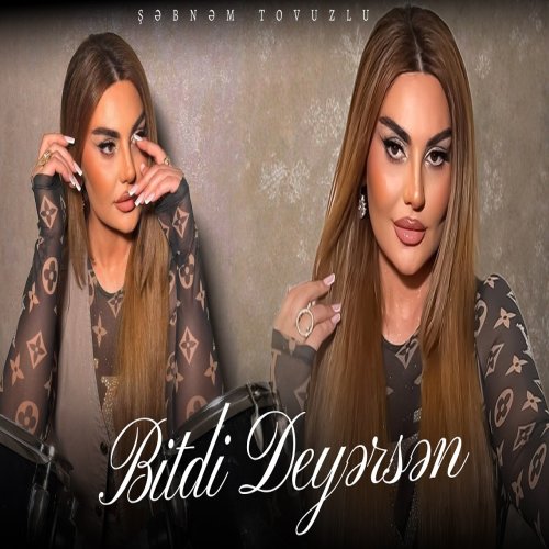 Şebnem Tovuzlu - Bitdi Deyersen Şebnem Tovuzlu - Bitdi Deyersen