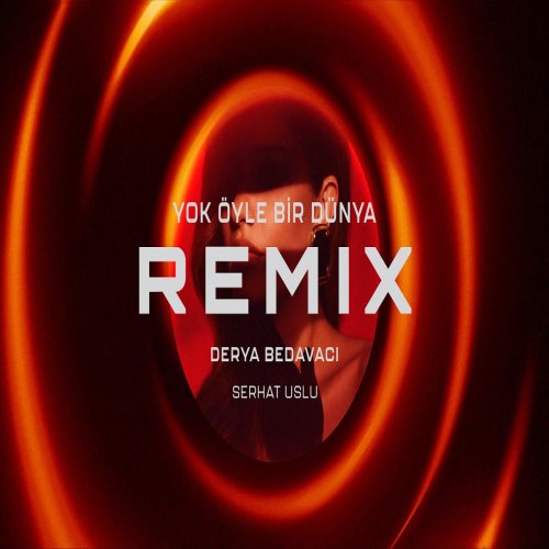 Derya Bedavacı - Yok Öyle Bir Dünya (Remix)