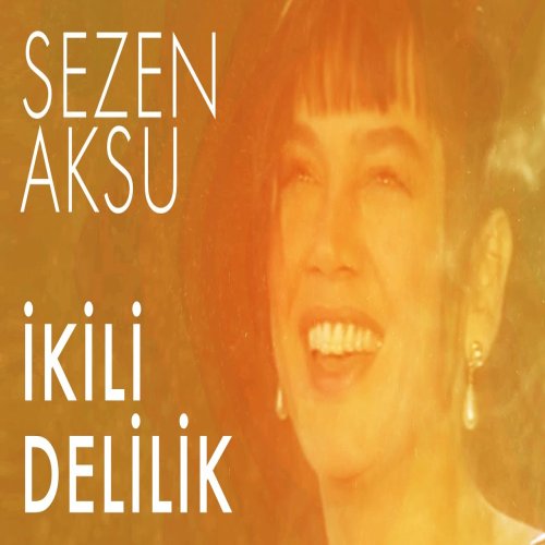 Sezen Aksu - İkili Delilik 