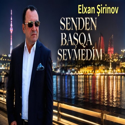 Elxan Sirinov - Senden Basqa Sevmedim