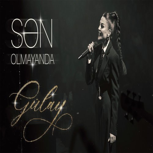 Gülay - Sən Olmayanda