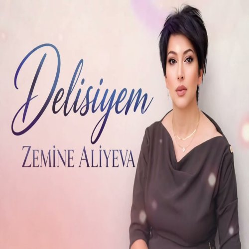 Zemine Aliyeva - Delisiyem