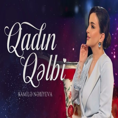 Kamilə Nəbiyeva  - Qadın Qəlbi