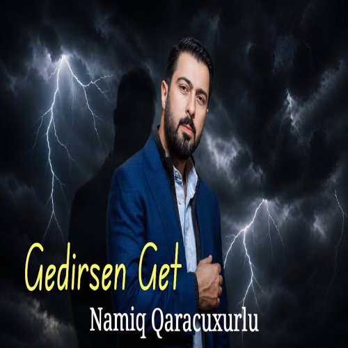 Namiq Qaracuxurlu - Gedirsen Get