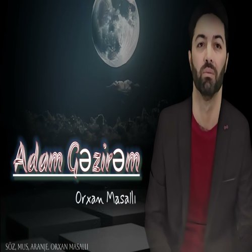Orxan Masalli - Adam Gezirem