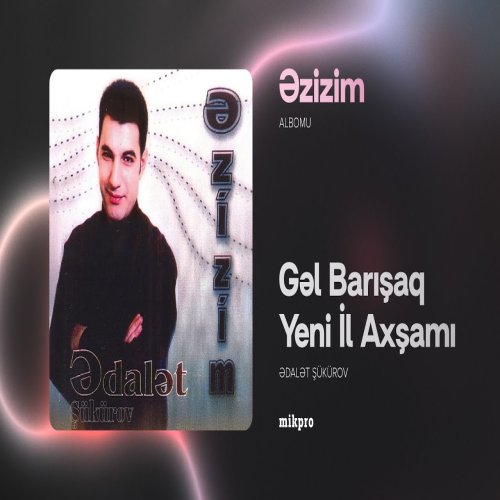 Ədalət Şükürov - Gəl Barışaq