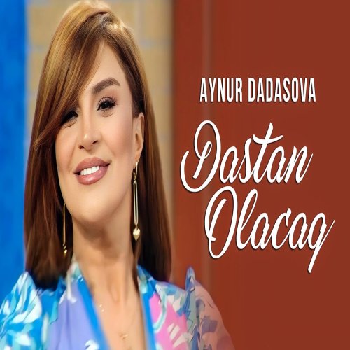 Aynur Dadaşova - Dastan Olacaq