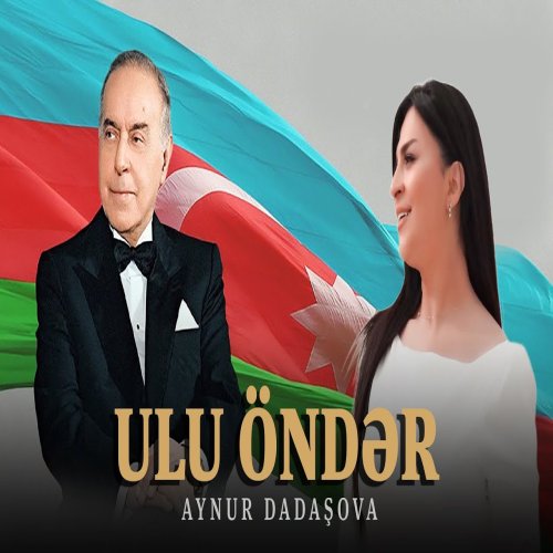 Aynur Dadaşova - Ulu Öndər