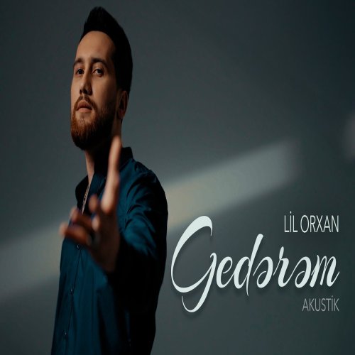 Lil Orxan - Gedərəm Lil Orxan - Gedərəm
