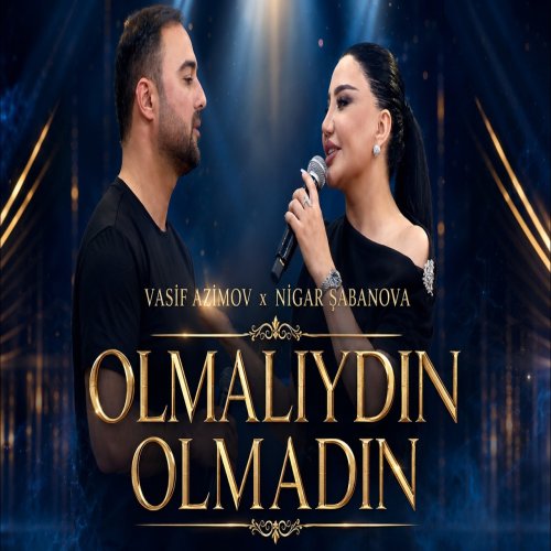 Vasif Azimov & Nigar Şabanova - Olmalıydın Olmadın! Vasif Azimov & Nigar Şabanova - Olmalıydın Olmadın!