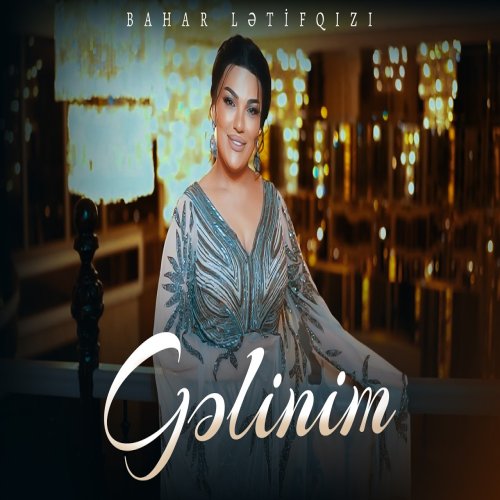 Bahar Letifqizi - Gelinim Bahar Letifqizi - Gelinim