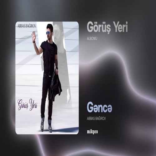Abbas Bağırov - Gəncə Görüş Yeri Abbas Bağırov - Gəncə Görüş Yeri