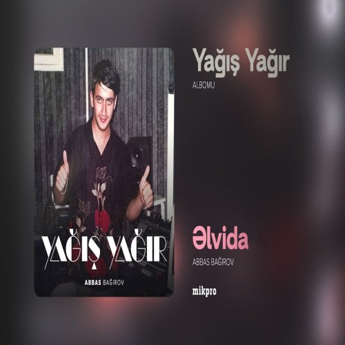 Abbas Bağırov - Əlvida Yağış Yağır